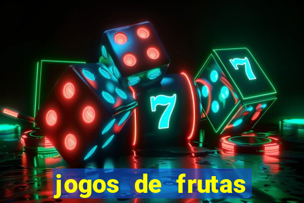 jogos de frutas para ganhar dinheiro